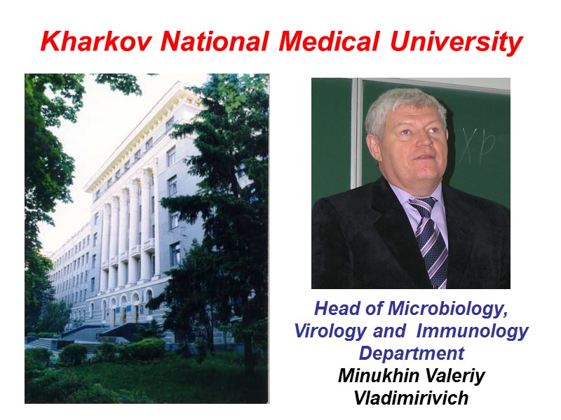 Kharkov National Medical University Head of Microbiology, Virology and  Immunology Department  Minukhin